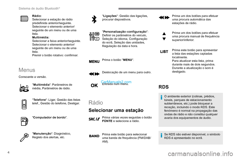 Peugeot Expert 2019 Manual do proprietário (in Portuguese) 4
Rádio:
Selecionar a estação de rádio
predefinida anterior/seguinte.
Selecionar o elemento anterior/
seguinte de um menu ou de uma
lista.
Multimédia:
Selecionar a faixa anterior/seguinte.
Sele Peugeot Expert 2019 Manual do proprietário (in Portuguese) 4
Rádio:
Selecionar a estação de rádio
predefinida anterior/seguinte.
Selecionar o elemento anterior/
seguinte de um menu ou de uma
lista.
Multimédia:
Selecionar a faixa anterior/seguinte.
Sele