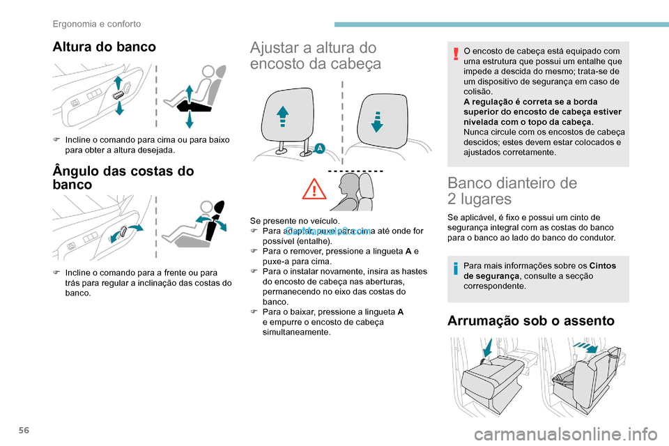 Peugeot Expert 2019  Manual do proprietário (in Portuguese) 56
Altura do banco
F Incline o comando para cima ou para baixo para obter a altura desejada.
Ângulo das costas do 
banco
F Incline o comando para a frente ou para trás para regular a inclinação da