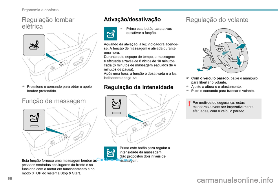Peugeot Expert 2019  Manual do proprietário (in Portuguese) 58
Regulação lombar 
elétrica
F Pressione o comando para obter o apoio lombar pretendido.
Função de massagem
Esta função fornece uma massagem lombar às 
pessoas sentadas nos lugares da frente 