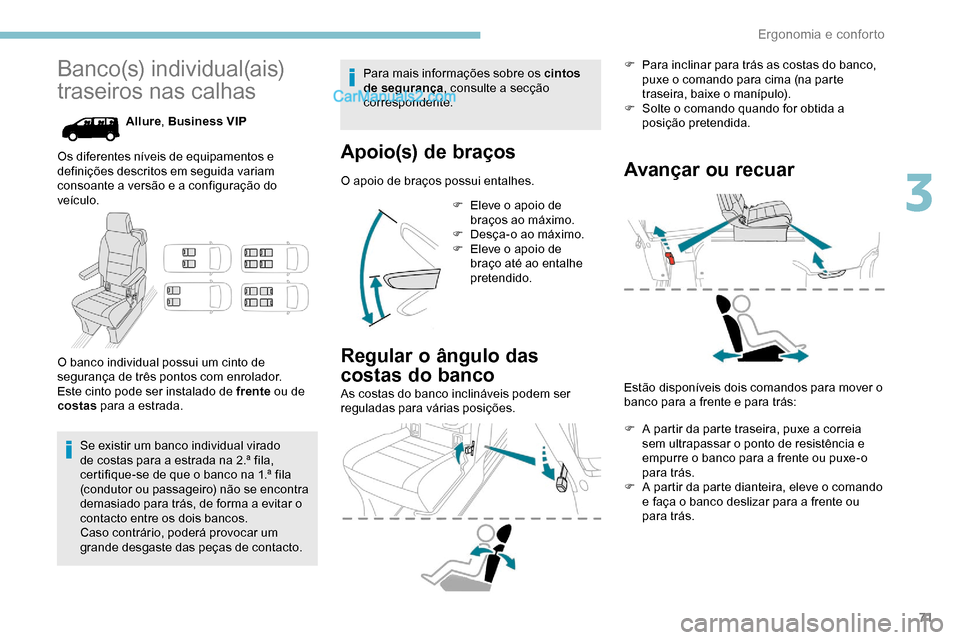 Peugeot Expert 2019  Manual do proprietário (in Portuguese) 71
Banco(s) individual(ais) 
traseiros nas calhas
Allure, Business VIP
Os diferentes níveis de equipamentos e 
definições descritos em seguida variam 
consoante a versão e a configuração do 
ve�