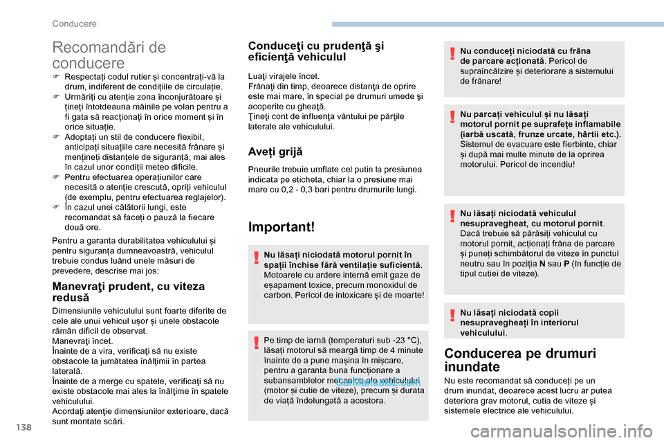 Peugeot Expert 2019 Manualul de utilizare (in Romanian) 138
Recomandări de
conducere
F Respectați codul rutier și concentrați-vă la drum, indiferent de condițiile de circulație.
F
U
rmăriți cu atenție zona înconjurătoare și
țineți înto Peugeot Expert 2019 Manualul de utilizare (in Romanian) 138
Recomandări de
conducere
F Respectați codul rutier și concentrați-vă la drum, indiferent de condițiile de circulație.
F
U
rmăriți cu atenție zona înconjurătoare și
țineți înto