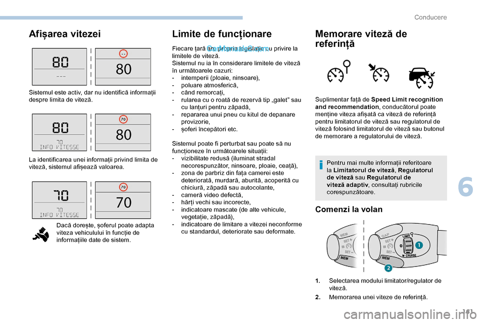 Peugeot Expert 2019 Manualul de utilizare (in Romanian) 161
Afișarea vitezeiLimite de funcționare Memorare viteză de
referință
Pentru mai multe informații referitoare
la Limitatorul de viteză, Regulatorul
de viteză sau Regulatorul de
viteză ad Peugeot Expert 2019 Manualul de utilizare (in Romanian) 161
Afișarea vitezeiLimite de funcționare Memorare viteză de
referință
Pentru mai multe informații referitoare
la Limitatorul de viteză, Regulatorul
de viteză sau Regulatorul de
viteză ad