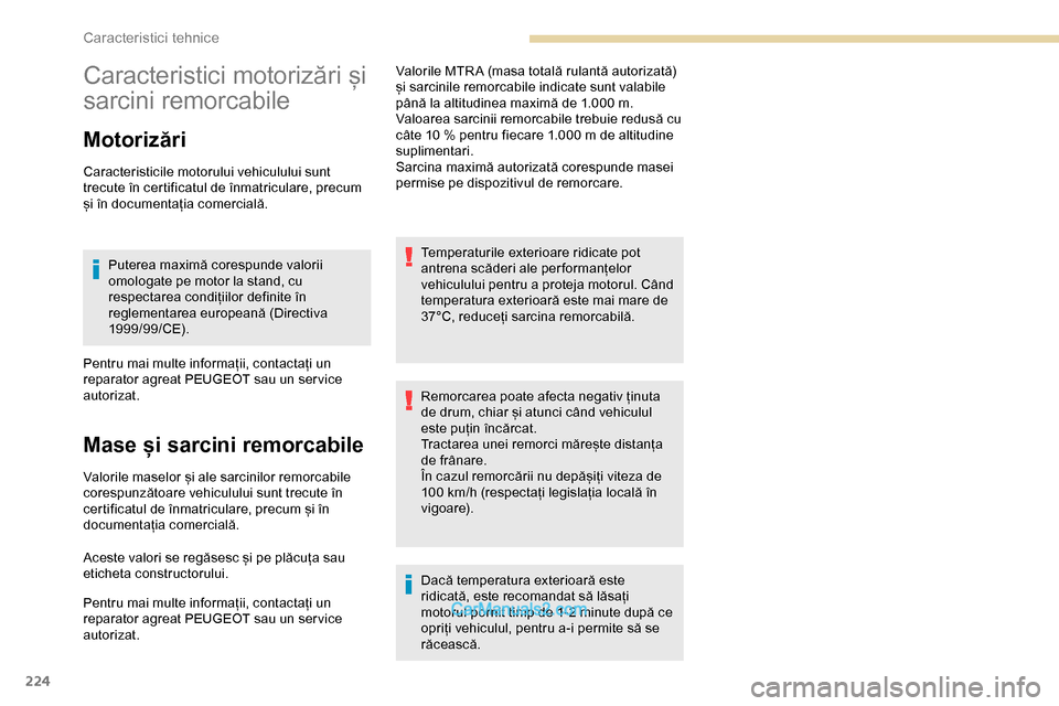 Peugeot Expert 2019  Manualul de utilizare (in Romanian) 224
Caracteristici motorizări și 
sarcini remorcabile
Motorizări
Caracteristicile motorului vehiculului sunt 
trecute în certificatul de înmatriculare, precum 
și în documentația comercială.P