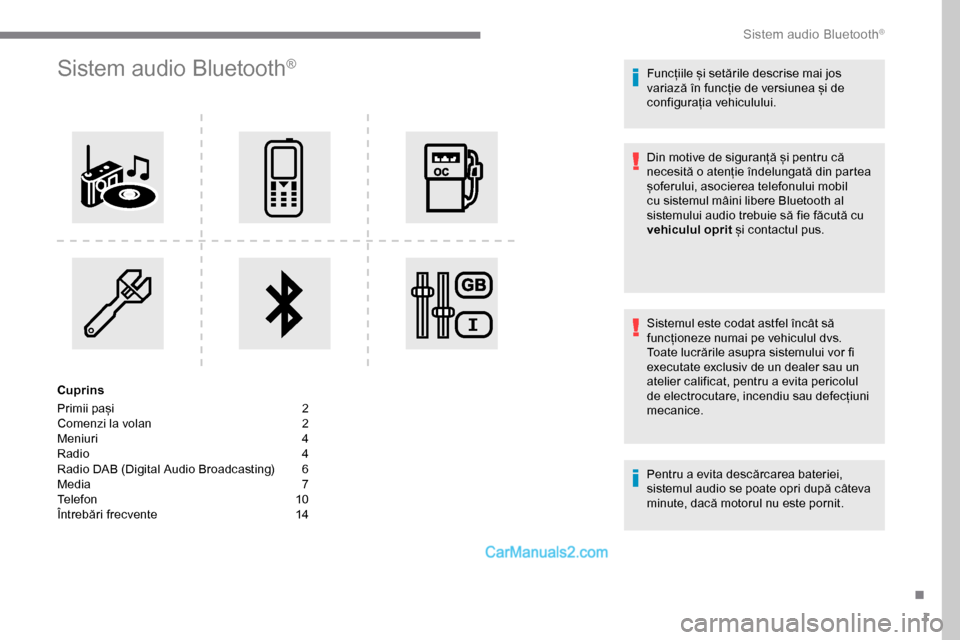 Peugeot Expert 2019 Manualul de utilizare (in Romanian) 1
Sistem audio Bluetooth®
Cuprins
Primii pași
2
C
omenzi la volan
2
M
eniuri
4
R
adio
4
R
adio DAB (Digital Audio Broadcasting)
6
M
edia
7
T
elefon
1
0
Întrebări frecven Peugeot Expert 2019 Manualul de utilizare (in Romanian) 1
Sistem audio Bluetooth®
Cuprins
Primii pași
2
C
omenzi la volan
2
M
eniuri
4
R
adio
4
R
adio DAB (Digital Audio Broadcasting)
6
M
edia
7
T
elefon
1
0
Întrebări frecven