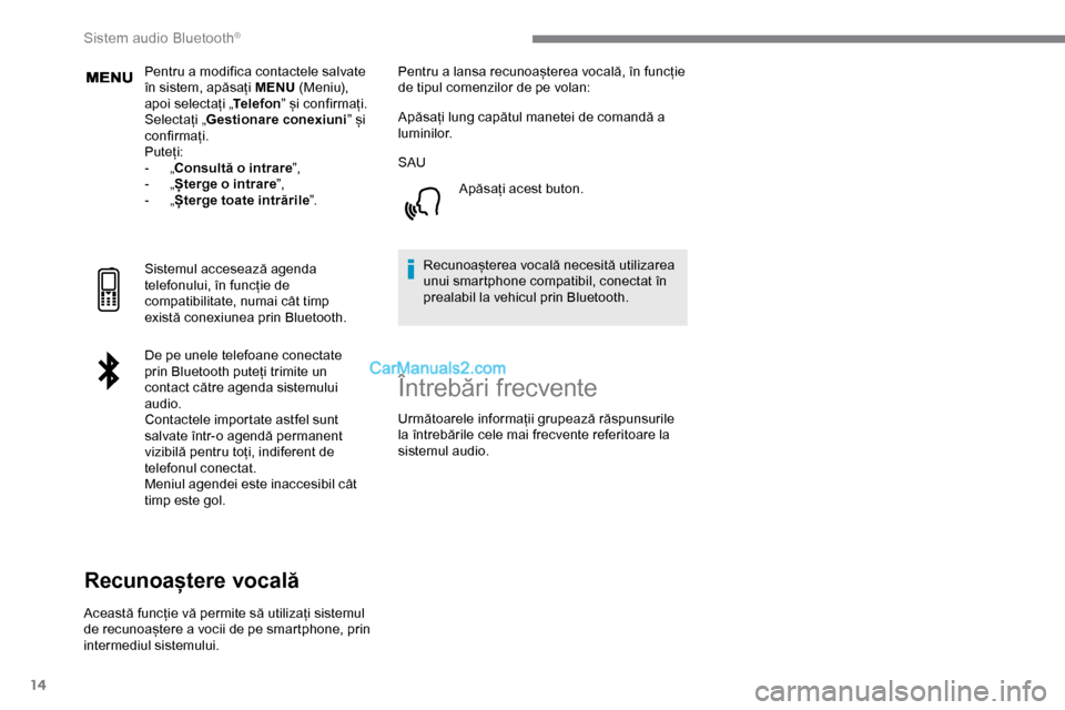 Peugeot Expert 2019 Manualul de utilizare (in Romanian) 14
Pentru a modifica contactele salvate
în sistem, apăsați MENU (Meniu),
apoi selectați „ Telefon” și confirmați.
Selectați „ Gestionare conexiuni ” și
confirmați.
Puteți:
-
„ Peugeot Expert 2019 Manualul de utilizare (in Romanian) 14
Pentru a modifica contactele salvate
în sistem, apăsați MENU (Meniu),
apoi selectați „ Telefon” și confirmați.
Selectați „ Gestionare conexiuni ” și
confirmați.
Puteți:
-
„