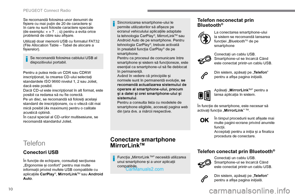 Peugeot Expert 2019 Manualul de utilizare (in Romanian) 10
Se recomandă folosirea unor denumiri de
fișiere cu mai puțin de 20 de caractere și
în care nu sunt folosite caractere speciale
(de exemplu: « » ? . ; ù) pentru a evita orice
problem Peugeot Expert 2019 Manualul de utilizare (in Romanian) 10
Se recomandă folosirea unor denumiri de
fișiere cu mai puțin de 20 de caractere și
în care nu sunt folosite caractere speciale
(de exemplu: « » ? . ; ù) pentru a evita orice
problem