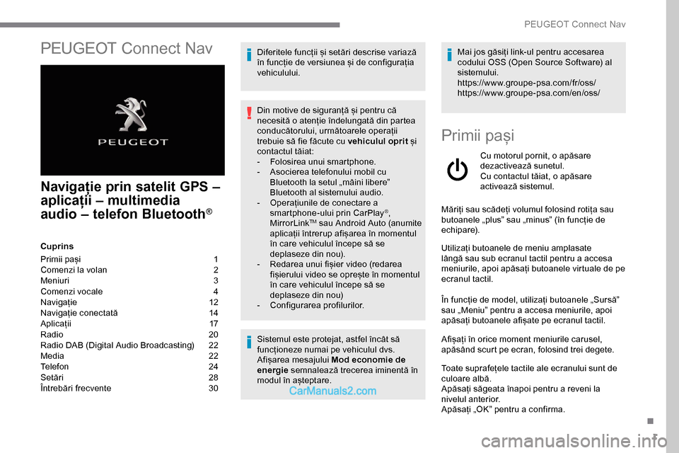 Peugeot Expert 2019  Manualul de utilizare (in Romanian) 1
PEUGEOT Connect Nav
Navigație prin satelit GPS – 
a plicații – multimedia 
audio
 
– 
 telefon Bluetooth
®
Cuprins
Primii pași   
1
C

omenzi la volan   
2
M

eniuri   
3
C

omenzi vocale 
