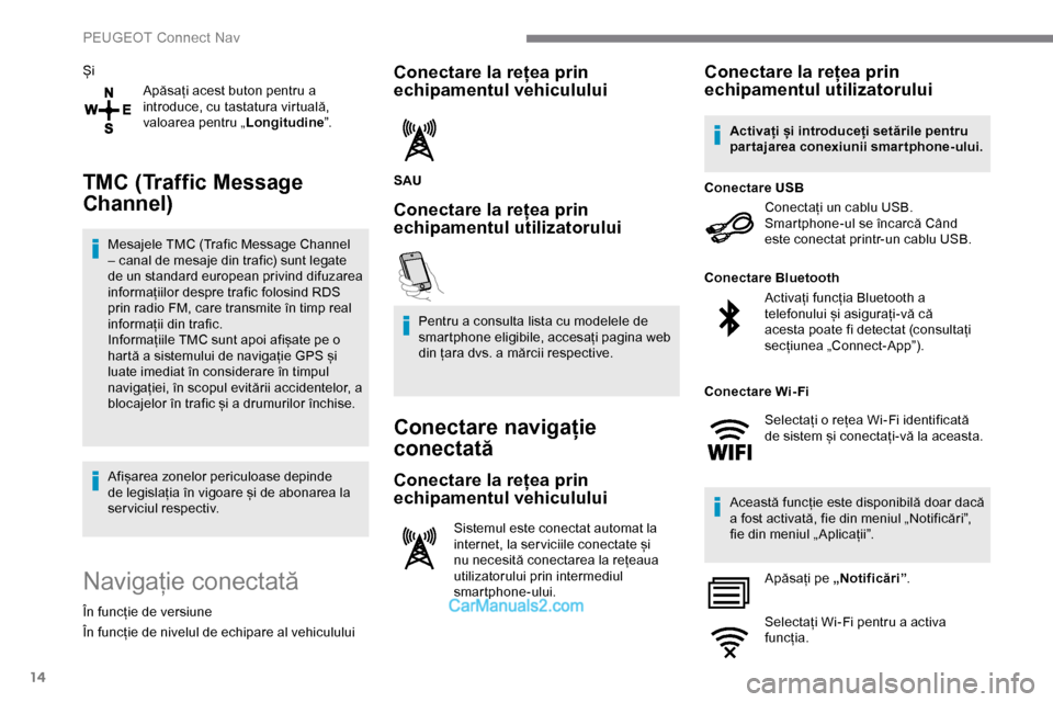 Peugeot Expert 2019 Manualul de utilizare (in Romanian) 14
ȘiApăsați acest buton pentru a
introduce, cu tastatura virtuală,
valoarea pentru „ Longitudine”.
TMC (Traffic Message
Channel)
Mesajele TMC (Trafic Message Channel
– canal de mesaje d Peugeot Expert 2019 Manualul de utilizare (in Romanian) 14
ȘiApăsați acest buton pentru a
introduce, cu tastatura virtuală,
valoarea pentru „ Longitudine”.
TMC (Traffic Message
Channel)
Mesajele TMC (Trafic Message Channel
– canal de mesaje d