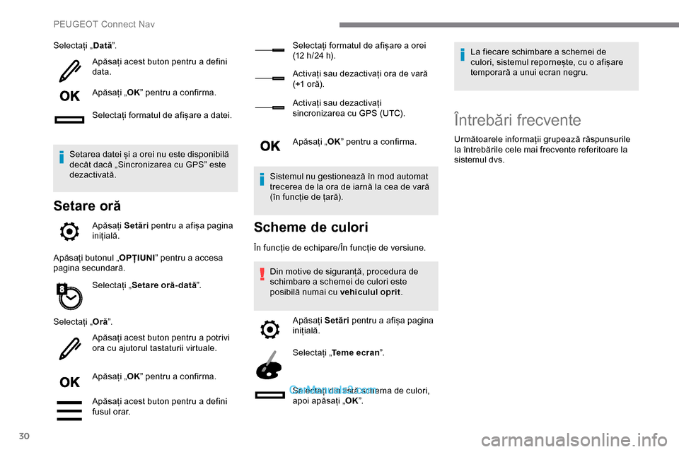 Peugeot Expert 2019 Manualul de utilizare (in Romanian) 30
Selectați „Dată”.
Apăsați acest buton pentru a defini
data.
Apăsați „ OK” pentru a confirma.
Selectați formatul de afișare a datei.
Setarea datei și a orei nu este disponibilă
d Peugeot Expert 2019 Manualul de utilizare (in Romanian) 30
Selectați „Dată”.
Apăsați acest buton pentru a defini
data.
Apăsați „ OK” pentru a confirma.
Selectați formatul de afișare a datei.
Setarea datei și a orei nu este disponibilă
d