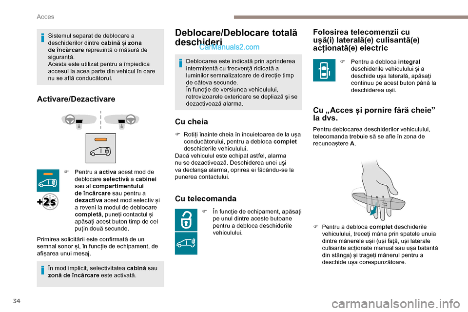 Peugeot Expert 2019 Manualul de utilizare (in Romanian) 34
Sistemul separat de deblocare a
deschiderilor dintre cabină și zona
de încărcare reprezintă o măsură de
siguranță.
Acesta este utilizat pentru a împiedica
accesul la acea parte din ve Peugeot Expert 2019 Manualul de utilizare (in Romanian) 34
Sistemul separat de deblocare a
deschiderilor dintre cabină și zona
de încărcare reprezintă o măsură de
siguranță.
Acesta este utilizat pentru a împiedica
accesul la acea parte din ve