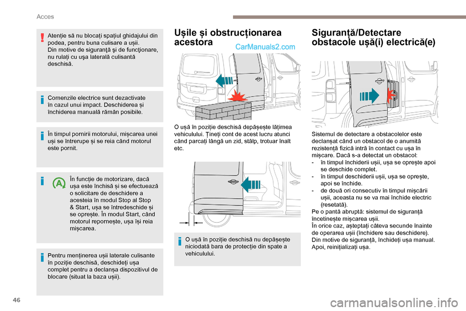 Peugeot Expert 2019 Manualul de utilizare (in Romanian) 46
Atenție să nu blocați spațiul ghidajului din
podea, pentru buna culisare a ușii.
Din motive de siguranţă şi de funcţionare,
nu rulați cu uşa laterală culisantă
deschisă.
Comenzile Peugeot Expert 2019 Manualul de utilizare (in Romanian) 46
Atenție să nu blocați spațiul ghidajului din
podea, pentru buna culisare a ușii.
Din motive de siguranţă şi de funcţionare,
nu rulați cu uşa laterală culisantă
deschisă.
Comenzile