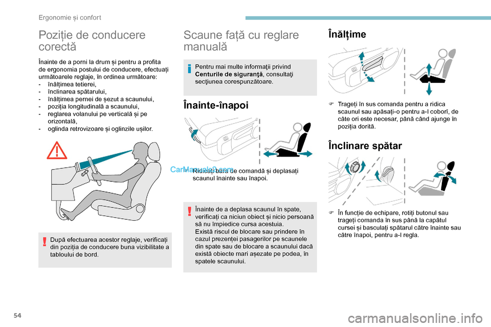Peugeot Expert 2019 Manualul de utilizare (in Romanian) 54
Poziție de conducere
corectă
Înainte de a porni la drum și pentru a profita
de ergonomia postului de conducere, efectuați
următoarele reglaje, în ordinea următoare:
-
în
ălțimea tet Peugeot Expert 2019 Manualul de utilizare (in Romanian) 54
Poziție de conducere
corectă
Înainte de a porni la drum și pentru a profita
de ergonomia postului de conducere, efectuați
următoarele reglaje, în ordinea următoare:
-
în
ălțimea tet