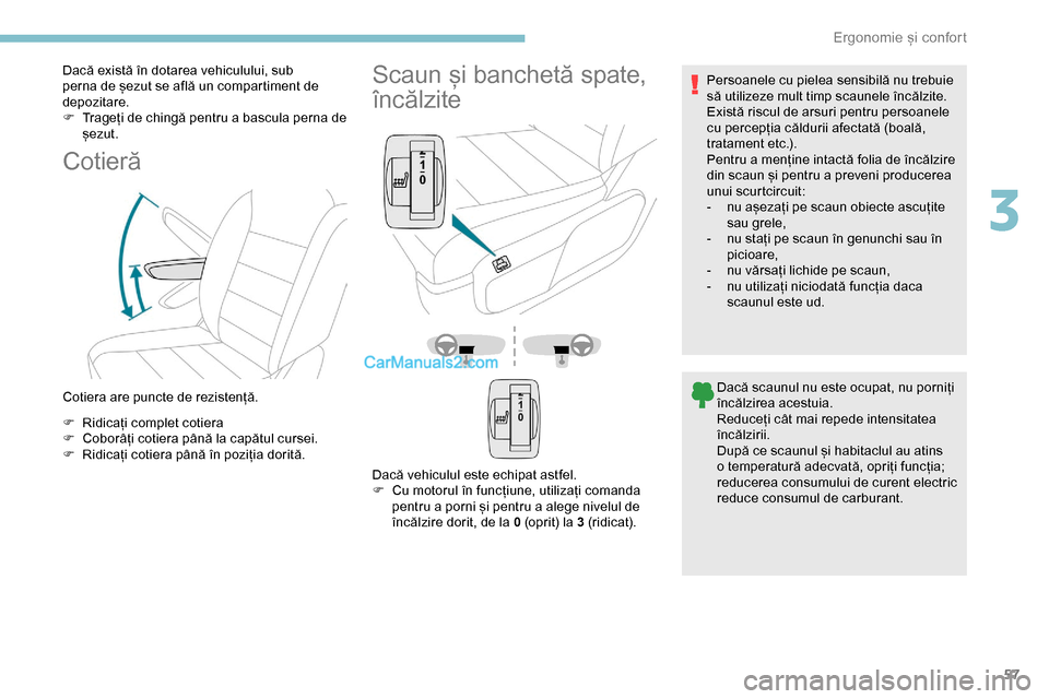 Peugeot Expert 2019 Manualul de utilizare (in Romanian) 57
Dacă există în dotarea vehiculului, sub
perna de șezut se află un compartiment de
depozitare.
F
T
rageți de chingă pentru a bascula perna de
șezut.
Cotieră
Cotiera are puncte de rezis Peugeot Expert 2019 Manualul de utilizare (in Romanian) 57
Dacă există în dotarea vehiculului, sub
perna de șezut se află un compartiment de
depozitare.
F
T
rageți de chingă pentru a bascula perna de
șezut.
Cotieră
Cotiera are puncte de rezis