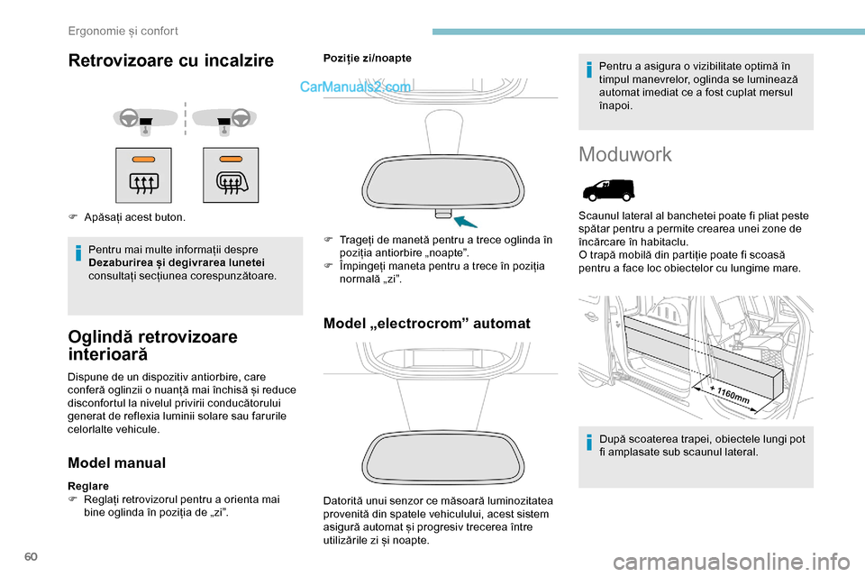 Peugeot Expert 2019 Manualul de utilizare (in Romanian) 60
Retrovizoare cu incalzire
F Apăsați acest buton.Pentru mai multe informații despre
Dezaburirea și degivrarea lunetei
consultați secțiunea corespunzătoare.
Oglindă retrovizoare
interioar Peugeot Expert 2019 Manualul de utilizare (in Romanian) 60
Retrovizoare cu incalzire
F Apăsați acest buton.Pentru mai multe informații despre
Dezaburirea și degivrarea lunetei
consultați secțiunea corespunzătoare.
Oglindă retrovizoare
interioar