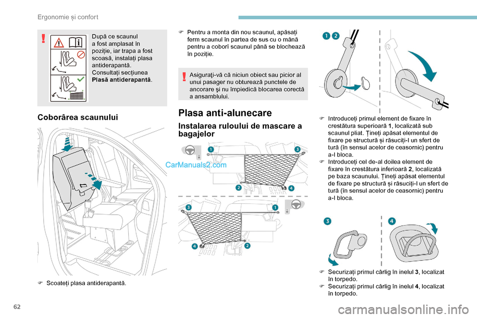 Peugeot Expert 2019 Manualul de utilizare (in Romanian) 62
După ce scaunul
a fost amplasat în
poziție, iar trapa a fost
scoasă, instalați plasa
antiderapantă.
Consultați secțiunea
Plasă antiderapantă.
Coborârea scaunului
F Scoateți plasa a Peugeot Expert 2019 Manualul de utilizare (in Romanian) 62
După ce scaunul
a fost amplasat în
poziție, iar trapa a fost
scoasă, instalați plasa
antiderapantă.
Consultați secțiunea
Plasă antiderapantă.
Coborârea scaunului
F Scoateți plasa a