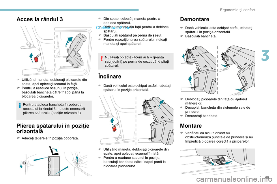 Peugeot Expert 2019 Manualul de utilizare (in Romanian) 65
Acces la rândul 3
F Utilizând maneta, deblocaţi picioarele din spate, apoi aplecaţi scaunul în faţă.
F
Pe
ntru a readuce scaunul în poziţie,
basculaţi bancheta către înapoi până l Peugeot Expert 2019 Manualul de utilizare (in Romanian) 65
Acces la rândul 3
F Utilizând maneta, deblocaţi picioarele din spate, apoi aplecaţi scaunul în faţă.
F
Pe
ntru a readuce scaunul în poziţie,
basculaţi bancheta către înapoi până l