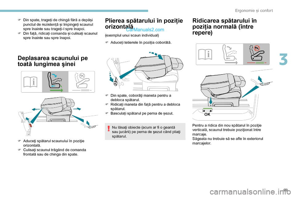 Peugeot Expert 2019 Manualul de utilizare (in Romanian) 69
F Din spate, trageți de chingă fără a depăși punctul de rezistență și împingeți scaunul
spre înainte sau trageți-l spre înapoi.
F
D
in față, ridicați comanda și culisați scau Peugeot Expert 2019 Manualul de utilizare (in Romanian) 69
F Din spate, trageți de chingă fără a depăși punctul de rezistență și împingeți scaunul
spre înainte sau trageți-l spre înapoi.
F
D
in față, ridicați comanda și culisați scau