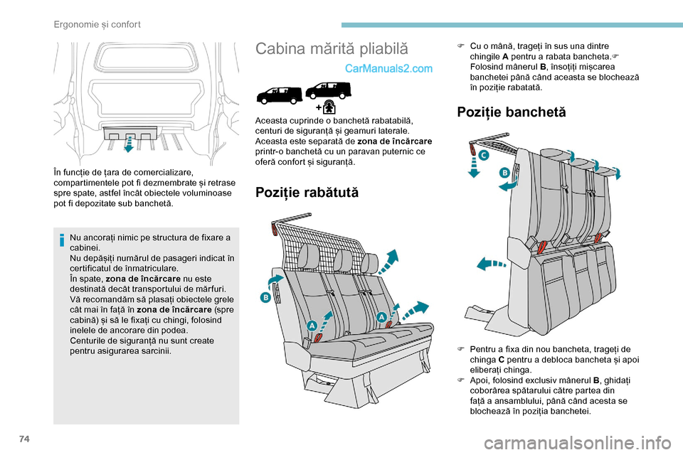 Peugeot Expert 2019 Manualul de utilizare (in Romanian) 74
În funcție de țara de comercializare,
compartimentele pot fi dezmembrate și retrase
spre spate, astfel încât obiectele voluminoase
pot fi depozitate sub banchetă.Nu ancorați nimic pe str Peugeot Expert 2019 Manualul de utilizare (in Romanian) 74
În funcție de țara de comercializare,
compartimentele pot fi dezmembrate și retrase
spre spate, astfel încât obiectele voluminoase
pot fi depozitate sub banchetă.Nu ancorați nimic pe str