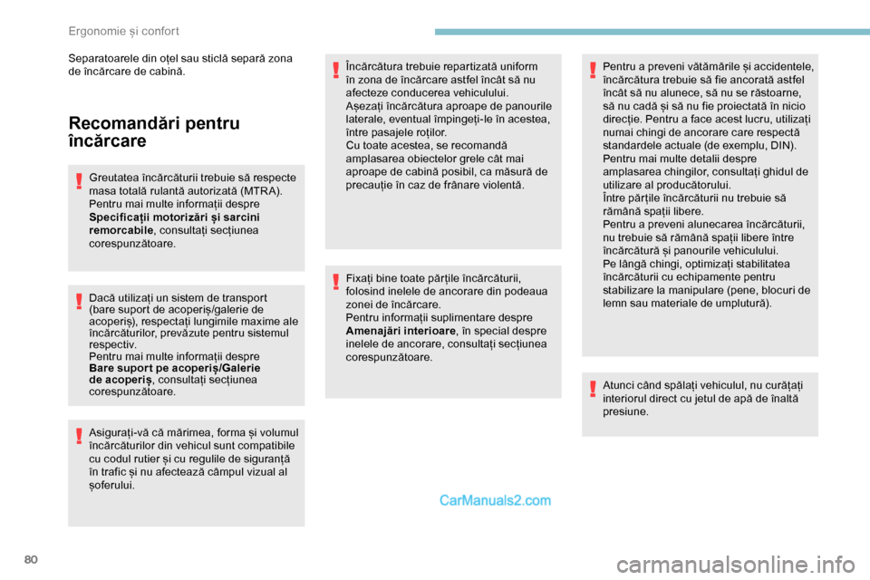 Peugeot Expert 2019 Manualul de utilizare (in Romanian) 80
Recomandări pentru
încărcare
Greutatea încărcăturii trebuie să respecte
masa totală rulantă autorizată (MTR A).
Pentru mai multe informații despre
Specificații motorizări și sarcin Peugeot Expert 2019 Manualul de utilizare (in Romanian) 80
Recomandări pentru
încărcare
Greutatea încărcăturii trebuie să respecte
masa totală rulantă autorizată (MTR A).
Pentru mai multe informații despre
Specificații motorizări și sarcin