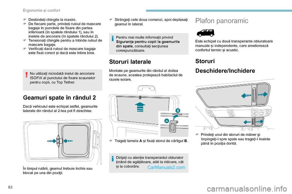 Peugeot Expert 2019 Manualul de utilizare (in Romanian) 82
F Destindeți chingile la maxim.
F D e fiecare parte, prindeți ruloul de mascare
bagaje în punctele de fixare din partea
inferioară (în spatele rândului 1), sau în
inelele de ancorare (în Peugeot Expert 2019 Manualul de utilizare (in Romanian) 82
F Destindeți chingile la maxim.
F D e fiecare parte, prindeți ruloul de mascare
bagaje în punctele de fixare din partea
inferioară (în spatele rândului 1), sau în
inelele de ancorare (în