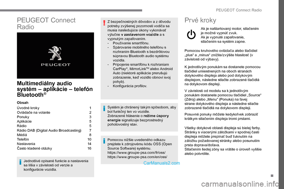 Peugeot Expert 2019  Užívateľská príručka (in Slovak) 1
PEUGEOT Connect 
Radio
Multimediálny audio 
systém – aplikácie – telefón 
Bluetooth
®
Obsah
Úvodné kroky  
1
O

vládače na volante   
2
P

onuky   
3
A

plikácie   
5
R

ádio   
5
R

