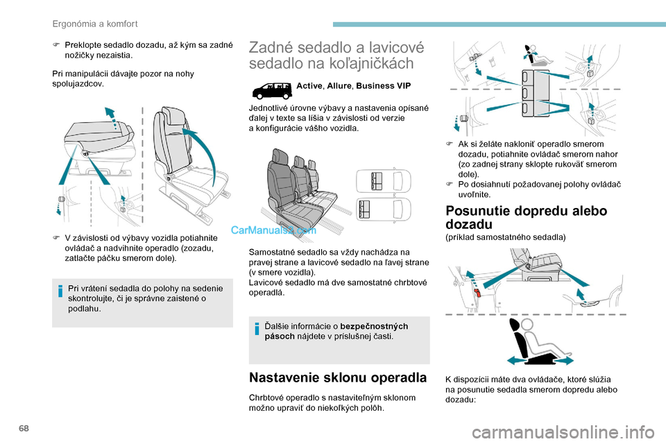 Peugeot Expert 2019 Užívateľská príručka (in Slovak) 68
F Preklopte sedadlo dozadu, až kým sa zadné nožičky nezaistia.
Pri manipulácii dávajte pozor na nohy
spolujazdcov.
F
V z
ávislosti od výbavy vozidla potiahnite
ovládač a nadvihnite Peugeot Expert 2019 Užívateľská príručka (in Slovak) 68
F Preklopte sedadlo dozadu, až kým sa zadné nožičky nezaistia.
Pri manipulácii dávajte pozor na nohy
spolujazdcov.
F
V z
ávislosti od výbavy vozidla potiahnite
ovládač a nadvihnite