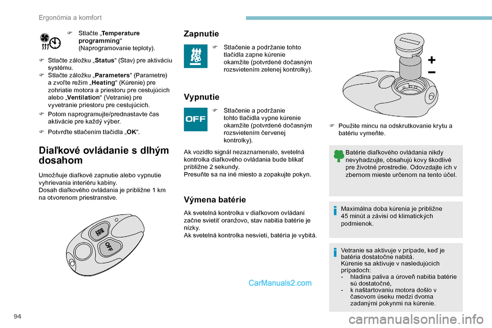 Peugeot Expert 2019 Užívateľská príručka (in Slovak) 94
F Stlačte „Temperature
programming "
(Naprogramovanie teploty).
F
S
tlačte záložku „ Status“ (Stav) pre aktiváciu
systému.
F
S
tlačte záložku „ Parameters“ (Parametre)
Peugeot Expert 2019 Užívateľská príručka (in Slovak) 94
F Stlačte „Temperature
programming "
(Naprogramovanie teploty).
F
S
tlačte záložku „ Status“ (Stav) pre aktiváciu
systému.
F
S
tlačte záložku „ Parameters“ (Parametre)