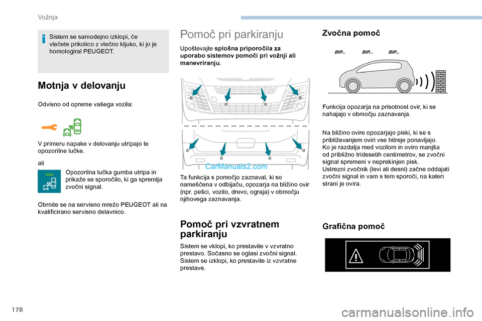 Peugeot Expert 2019 Priročnik za lastnika (in Slovenian) 178
Motnja v delovanju
Odvisno od opreme vašega vozila:
a li Opozorilna
lučka gumba utripa in
p
rikaže se sporočilo, ki ga spremlja
z
vočni signal.
Obrnite
se na s Peugeot Expert 2019 Priročnik za lastnika (in Slovenian) 178
Motnja v delovanju
Odvisno od opreme vašega vozila:
a li Opozorilna
lučka gumba utripa in
p
rikaže se sporočilo, ki ga spremlja
z
vočni signal.
Obrnite
se na s