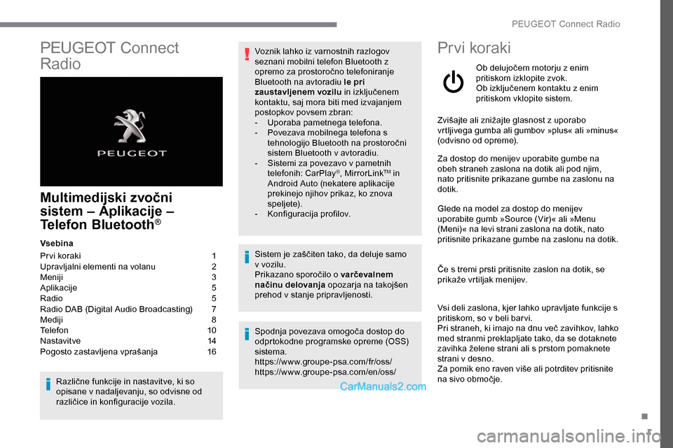 Peugeot Expert 2019  Priročnik za lastnika (in Slovenian) 1
PEUGEOT	Connect	
R
adio
Multimedijski zvočni 
sistem   – Aplikacije – 
Telefon Bluetooth
®
Vsebina
Pr vi
	 koraki 	 	 1
Upravljalni elementi na volanu 
 
2
M

eniji   
3
A

plikacije   
5
R

a