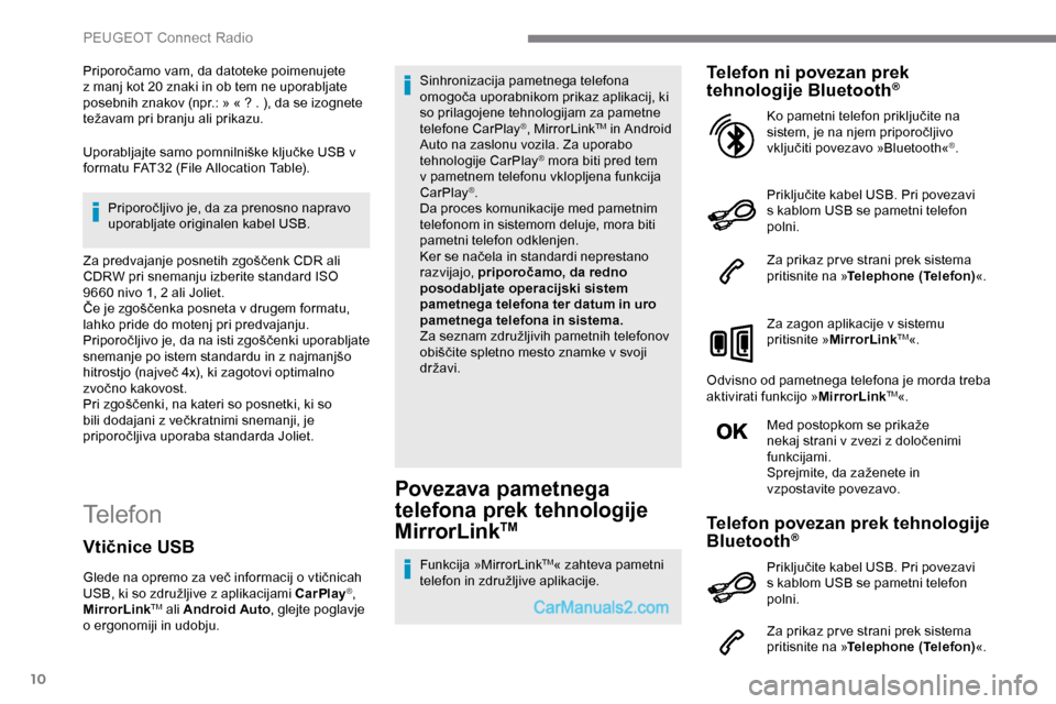 Peugeot Expert 2019 Priročnik za lastnika (in Slovenian) 10
Priporočamo vam, da datoteke poimenujete z manj kot 20 znaki in ob tem ne uporabljate
p
osebnih znakov (npr.: » « ? . ), da se izognete
t
ežavam pri Peugeot Expert 2019 Priročnik za lastnika (in Slovenian) 10
Priporočamo vam, da datoteke poimenujete z manj kot 20 znaki in ob tem ne uporabljate
p
osebnih znakov (npr.: » « ? . ), da se izognete
t
ežavam pri