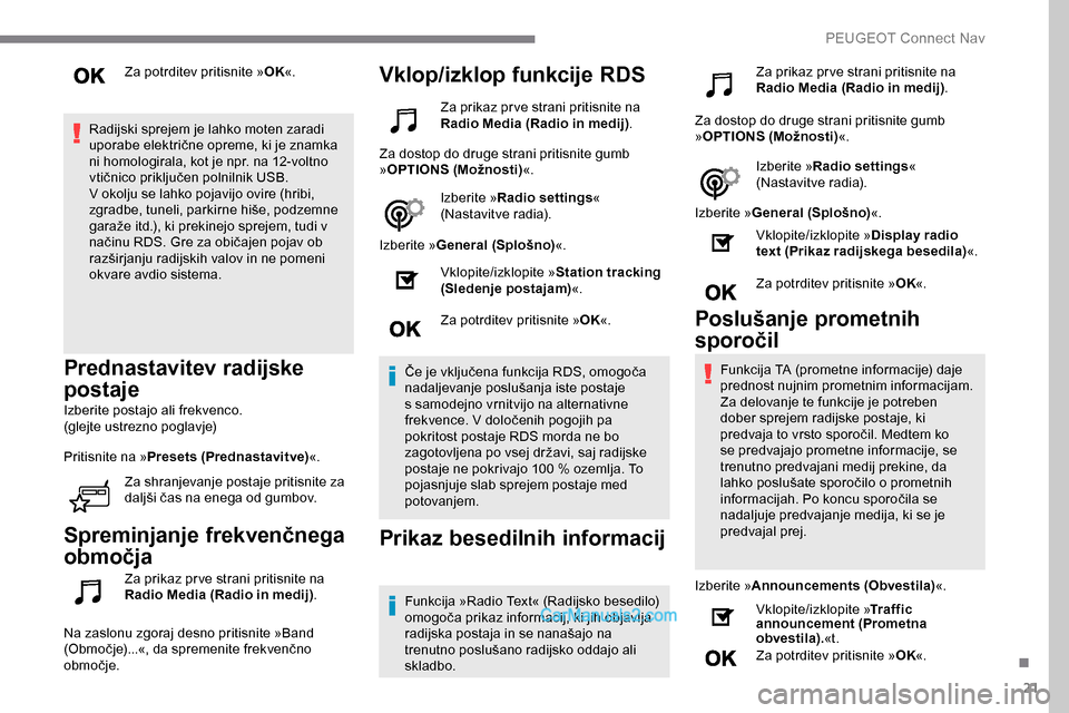 Peugeot Expert 2019 Priročnik za lastnika (in Slovenian) 21
Za potrditev pritisnite »OK«.
Radijski sprejem je lahko moten zaradi
uporabe
električne opreme, ki je znamka
n
i
homologirala, kot je npr. na 12-voltno
v
tičnico
p Peugeot Expert 2019 Priročnik za lastnika (in Slovenian) 21
Za potrditev pritisnite »OK«.
Radijski sprejem je lahko moten zaradi
uporabe
električne opreme, ki je znamka
n
i
homologirala, kot je npr. na 12-voltno
v
tičnico
p
