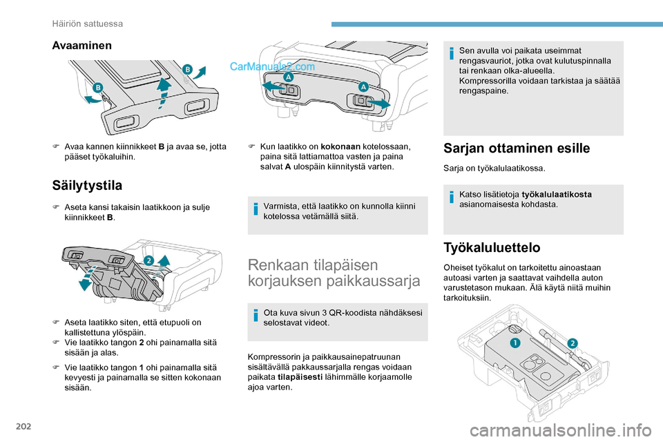 Peugeot Expert 2019 Omistajan käsikirja (in Finnish) 202
Avaaminen
Säilytystila
F Aseta kansi takaisin laatikkoon ja sulje kiinnikkeet B .
F
A
seta laatikko siten, että etupuoli on
kallistettuna ylöspäin.
F
V
ie laatikko tangon 2 ohi painamal Peugeot Expert 2019 Omistajan käsikirja (in Finnish) 202
Avaaminen
Säilytystila
F Aseta kansi takaisin laatikkoon ja sulje kiinnikkeet B .
F
A
seta laatikko siten, että etupuoli on
kallistettuna ylöspäin.
F
V
ie laatikko tangon 2 ohi painamal
