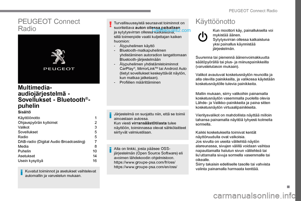 Peugeot Expert 2019  Omistajan käsikirja (in Finnish) 1
PEUGEOT Connect 
Radio
Multimedia-
audiojärjestelmä  - 
Sovellukset - Bluetooth
®-
puhelin
Sisältö
Käyttöönotto 
 
1
O

hjauspyörän kytkimet   
2
V

alikot   
3
S

ovellukset   
5
R

adio 