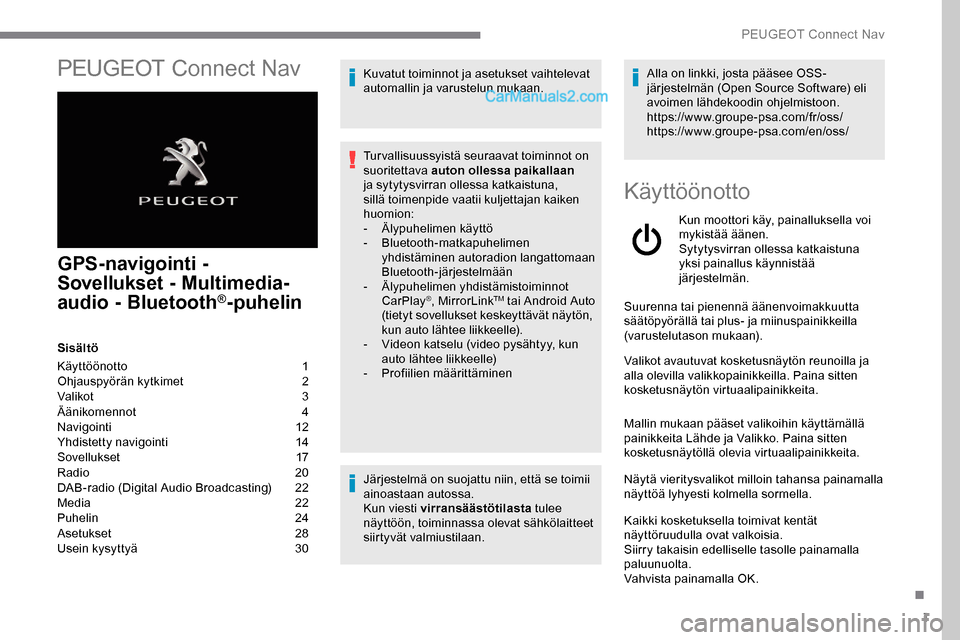 Peugeot Expert 2019  Omistajan käsikirja (in Finnish) 1
PEUGEOT Connect Nav
GPS-navigointi - 
Sovellukset - Multimedia-
audio - Bluetooth
®-puhelin
Sisältö
Käyttöönotto  
1
O

hjauspyörän kytkimet   
2
V

alikot   
3
Ä

änikomennot   
4
N

avig