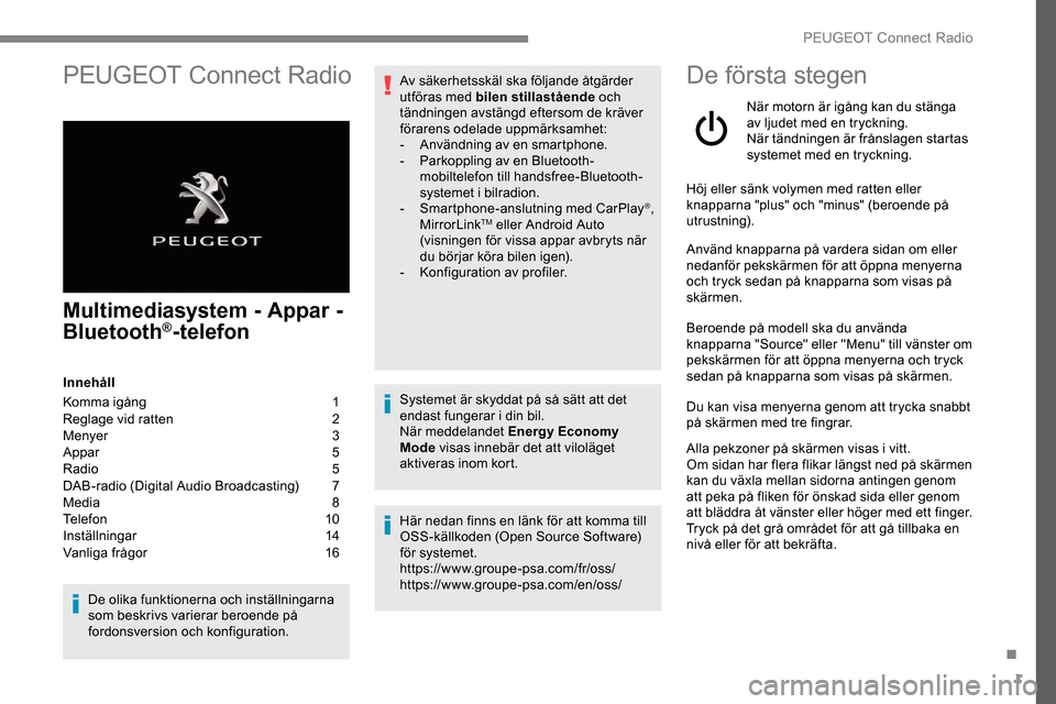 Peugeot Expert 2019  Ägarmanual (in Swedish) 1
PEUGEOT Connect Radio
Multimediasystem - Appar - 
Bluetooth®-telefon
Innehåll
Komma igång  
1
R

eglage vid ratten   
2
M

enyer   
3
A

ppar   
5
R

adio   
5
D

AB-radio (Digital Audio Broadcas