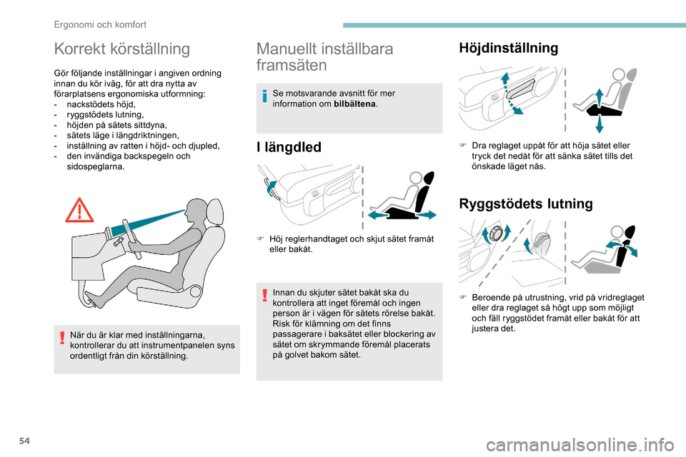 Peugeot Expert 2019 Ägarmanual (in Swedish) 54
Korrekt körställning
Gör följande inställningar i angiven ordning
innan du kör iväg, för att dra nytta av
förarplatsens ergonomiska utformning:
-
n
ackstödets höjd,
-
r
yggstödets Peugeot Expert 2019 Ägarmanual (in Swedish) 54
Korrekt körställning
Gör följande inställningar i angiven ordning
innan du kör iväg, för att dra nytta av
förarplatsens ergonomiska utformning:
-
n
ackstödets höjd,
-
r
yggstödets