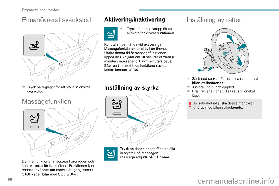 Peugeot Expert 2019 Ägarmanual (in Swedish) 58
Elmanövrerat svankstöd
F Tryck på reglaget för att ställa in önskat svankstöd.
Massagefunktion
Den här funktionen masserar korsryggen och
kan aktiveras för framsätena. Funktionen kan
en Peugeot Expert 2019 Ägarmanual (in Swedish) 58
Elmanövrerat svankstöd
F Tryck på reglaget för att ställa in önskat svankstöd.
Massagefunktion
Den här funktionen masserar korsryggen och
kan aktiveras för framsätena. Funktionen kan
en