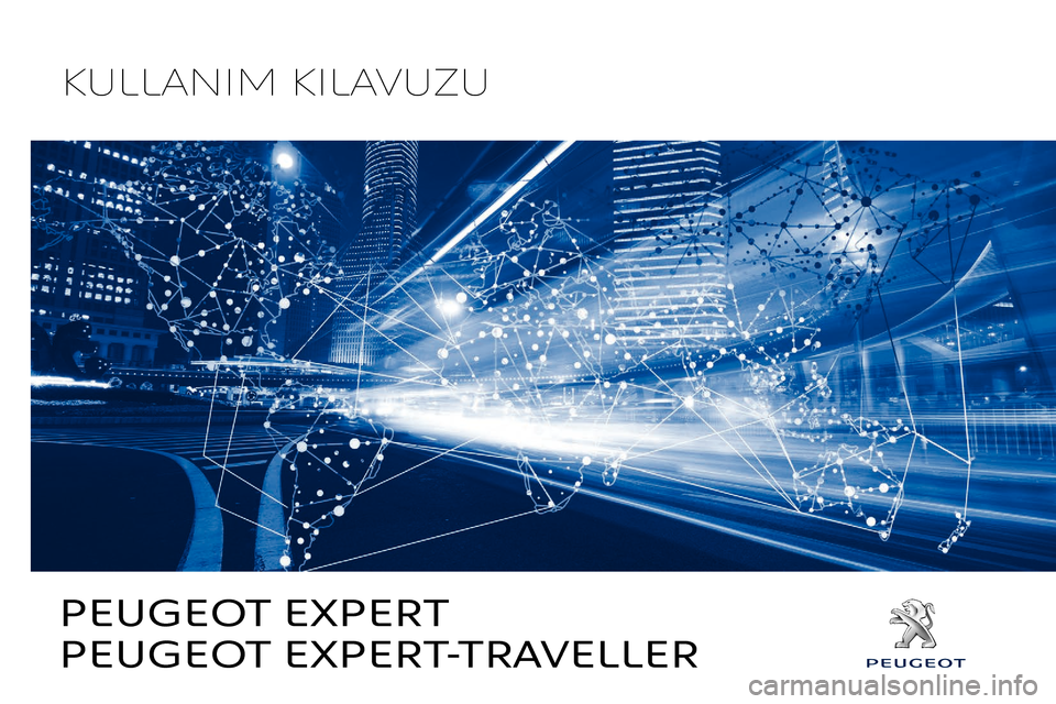 Peugeot Expert 2019  Kullanım Kılavuzu (in Turkish) KULLANIM KILAVUZU
PEUGEOT EXPERT-TRAVELLER PEUGEOT EXPERT 
