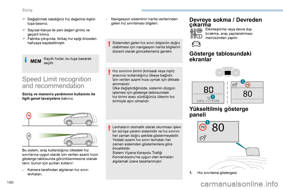 Peugeot Expert 2019 Kullanım Kılavuzu (in Turkish) 160
F Sayısal klavye ile yeni değeri giriniz ve geçerli kılınız.
F
F
abrika çıkışında, birkaç hız eşiği önceden
hafızaya kaydedilmiştir.
Kayıtlı hızlar, bu tuşa basarak
s e Peugeot Expert 2019 Kullanım Kılavuzu (in Turkish) 160
F Sayısal klavye ile yeni değeri giriniz ve geçerli kılınız.
F
F
abrika çıkışında, birkaç hız eşiği önceden
hafızaya kaydedilmiştir.
Kayıtlı hızlar, bu tuşa basarak
s e