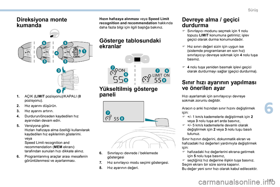 Peugeot Expert 2019 Kullanım Kılavuzu (in Turkish) 163
Direksiyona monte
kumandaHızın hafızaya alınması veya Speed Limit
recognition and recommendation hakkında
daha fazla bilgi için ilgili başlığa bakınız.
Gösterge tablosundaki
ekran Peugeot Expert 2019 Kullanım Kılavuzu (in Turkish) 163
Direksiyona monte
kumandaHızın hafızaya alınması veya Speed Limit
recognition and recommendation hakkında
daha fazla bilgi için ilgili başlığa bakınız.
Gösterge tablosundaki
ekran