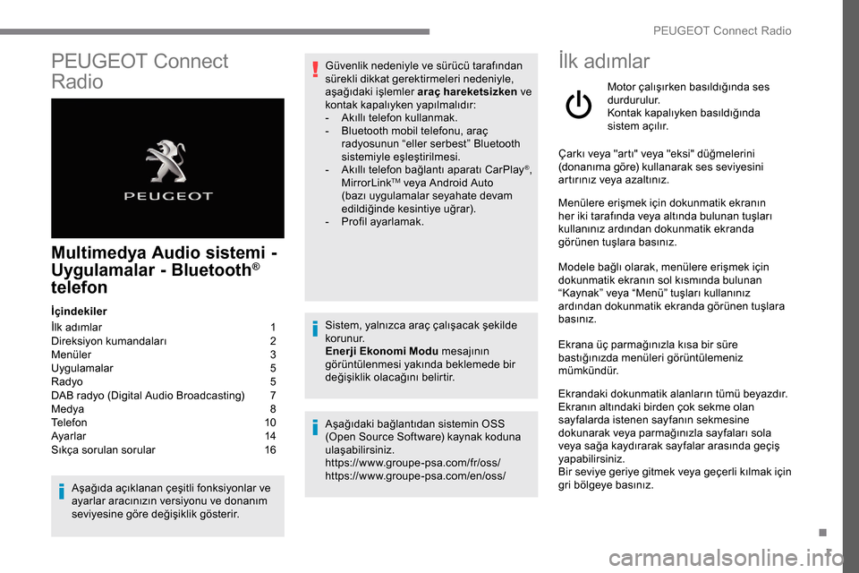 Peugeot Expert 2019  Kullanım Kılavuzu (in Turkish) 1
PEUGEOT Connect 
Radio
Multimedya Audio sistemi - 
U ygulamalar - Bluetooth® 
telefon
İçindekiler
İlk adımlar 
 
1
D

ireksiyon kumandaları
 2
M

enüler   
3
U

ygulamalar 
 5
R

adyo   
5
D
