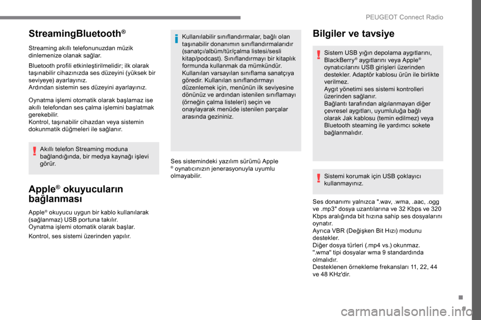 Peugeot Expert 2019 Kullanım Kılavuzu (in Turkish) 9
StreamingBluetooth®
Streaming akıllı telefonunuzdan müzik
dinlemenize olanak sağlar.
Bluetooth profili etkinleştirilmelidir; ilk olarak
taşınabilir cihazınızda ses düzeyini (yüksek bir Peugeot Expert 2019 Kullanım Kılavuzu (in Turkish) 9
StreamingBluetooth®
Streaming akıllı telefonunuzdan müzik
dinlemenize olanak sağlar.
Bluetooth profili etkinleştirilmelidir; ilk olarak
taşınabilir cihazınızda ses düzeyini (yüksek bir