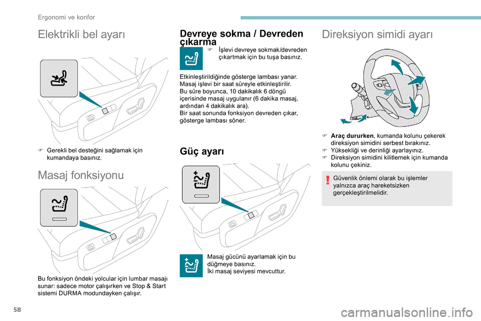 Peugeot Expert 2019 Kullanım Kılavuzu (in Turkish) 58
Elektrikli bel ayarı
F Gerekli bel desteğini sağlamak için kumandaya basınız.
Masaj fonksiyonu
Bu fonksiyon öndeki yolcular için lumbar masajı
sunar: sadece motor çalışırken ve Stop & Peugeot Expert 2019 Kullanım Kılavuzu (in Turkish) 58
Elektrikli bel ayarı
F Gerekli bel desteğini sağlamak için kumandaya basınız.
Masaj fonksiyonu
Bu fonksiyon öndeki yolcular için lumbar masajı
sunar: sadece motor çalışırken ve Stop &