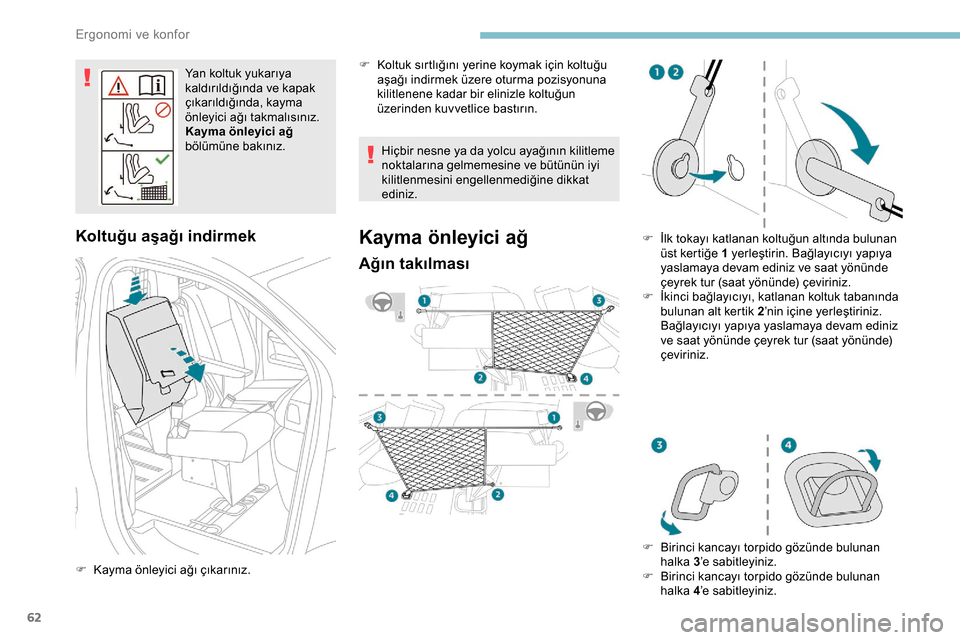 Peugeot Expert 2019 Kullanım Kılavuzu (in Turkish) 62
Yan koltuk yukarıya
kaldırıldığında ve kapak
çıkarıldığında, kayma
önleyici ağı takmalısınız.
Kayma önleyici ağ
bölümüne bakınız.
Koltuğu aşağı indirmek
F Kayma ön Peugeot Expert 2019 Kullanım Kılavuzu (in Turkish) 62
Yan koltuk yukarıya
kaldırıldığında ve kapak
çıkarıldığında, kayma
önleyici ağı takmalısınız.
Kayma önleyici ağ
bölümüne bakınız.
Koltuğu aşağı indirmek
F Kayma ön