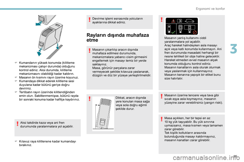 Peugeot Expert 2019 Kullanım Kılavuzu (in Turkish) 85
F Kumandanın yüksek konumda (kilitleme mekanizması çalışır durumda) olduğunu
kontrol ediniz. Aksi durumda, kilitleme
mekanizmasını olabildiği kadar kaldırın.
F
M
asanın ön kısm Peugeot Expert 2019 Kullanım Kılavuzu (in Turkish) 85
F Kumandanın yüksek konumda (kilitleme mekanizması çalışır durumda) olduğunu
kontrol ediniz. Aksi durumda, kilitleme
mekanizmasını olabildiği kadar kaldırın.
F
M
asanın ön kısm