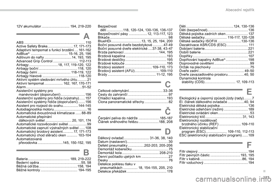 Peugeot Expert 2019  Návod k obsluze (in Czech) 233
12V akumulátor .............................19 4, 219 -220
AABS ............................................................... 11 0
Active Safety Brake........................... 17, 171-173
Ada