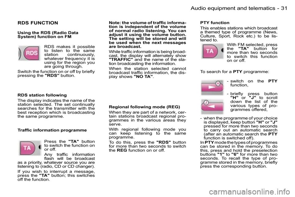 Peugeot Expert 2006 Owners Guide �3�1
�-�A�u�d�i�o� �e�q�u�i�p�m�e�n�t� �a�n�d� �t�e�l�e�m�a�t�i�c�s
�R�D�S�  �m�a�k�e�s�  �i�t�  �p�o�s�s�i�b�l�e�  
�t�o�  �l�i�s�t�e�n�  �t�o�  �t�h�e�  �s�a�m�e� 
�s�t�a�t�i�o�n�  �c�o�n�t�i�n�u�o�