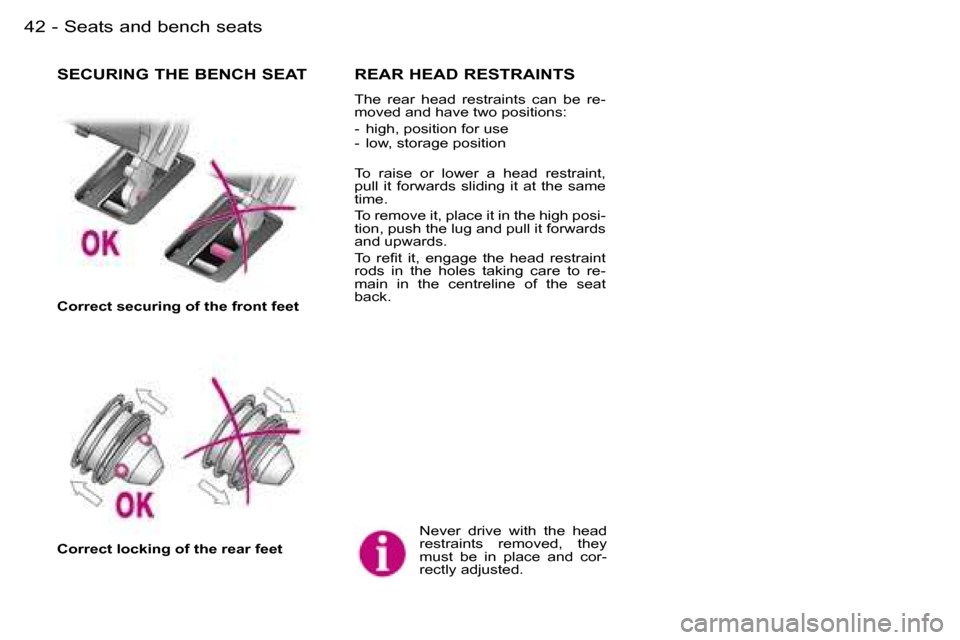 Peugeot Expert 2006 Service Manual �4�2 �-�S�e�a�t�s� �a�n�d� �b�e�n�c�h� �s�e�a�t�s
�N�e�v�e�r�  �d�r�i�v�e�  �w�i�t�h�  �t�h�e�  �h�e�a�d�  
�r�e�s�t�r�a�i�n�t�s�  �r�e�m�o�v�e�d�,�  �t�h�e�y� 
�m�u�s�t�  �b�e�  �i�n�  �p�l�a�c�e�  �