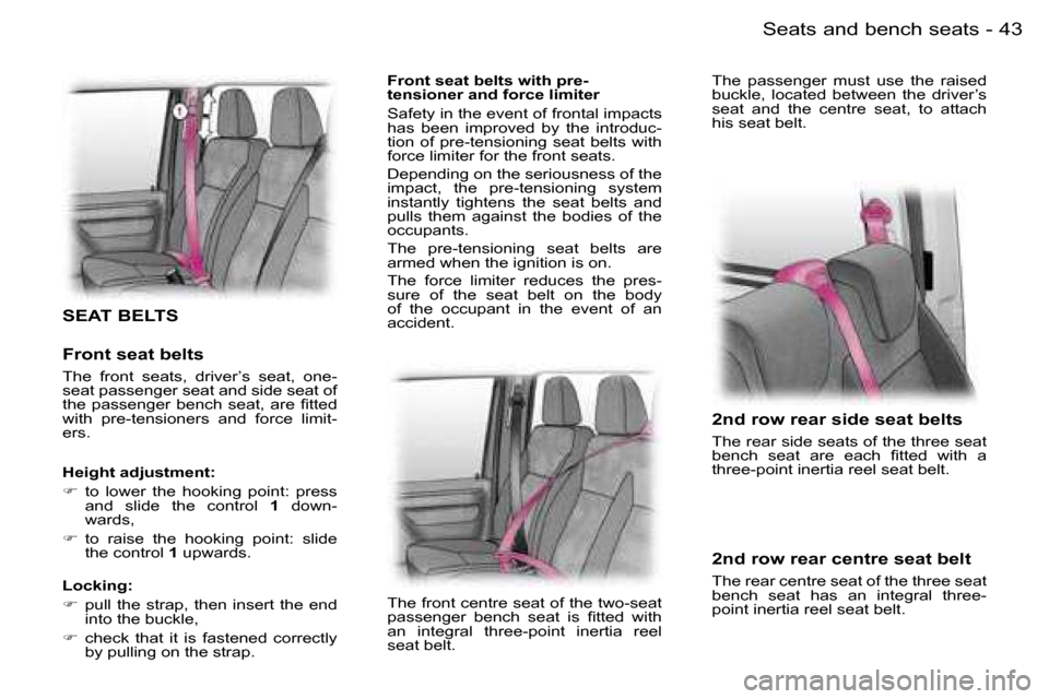 Peugeot Expert 2006 Service Manual �4�3
�-�S�e�a�t�s� �a�n�d� �b�e�n�c�h� �s�e�a�t�s
�S�E�A�T� �B�E�L�T�S
�F�r�o�n�t� �s�e�a�t� �b�e�l�t�s
�T�h�e�  �f�r�o�n�t�  �s�e�a�t�s�,�  �d�r�i�v�e�r�’�s�  �s�e�a�t�,�  �o�n�e�- 
�s�e�a�t� �p�a�