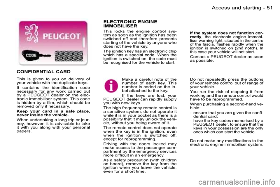 Peugeot Expert 2006 Service Manual �5�1
�-�A�c�c�e�s�s� �a�n�d� �s�t�a�r�t�i�n�g
�E�L�E�C�T�R�O�N�I�C� �E�N�G�I�N�E�  
�I�M�M�O�B�I�L�I�S�E�R
�T�h�i�s�  �l�o�c�k�s�  �t�h�e�  �e�n�g�i�n�e�  �c�o�n�t�r�o�l�  �s�y�s�- 
�t�e�m� �a�s� �s�o